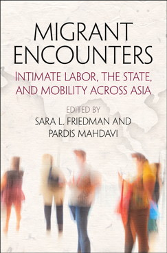 Migrant Encounters: Intimate Labor, the State, and Mobility Across Asia
